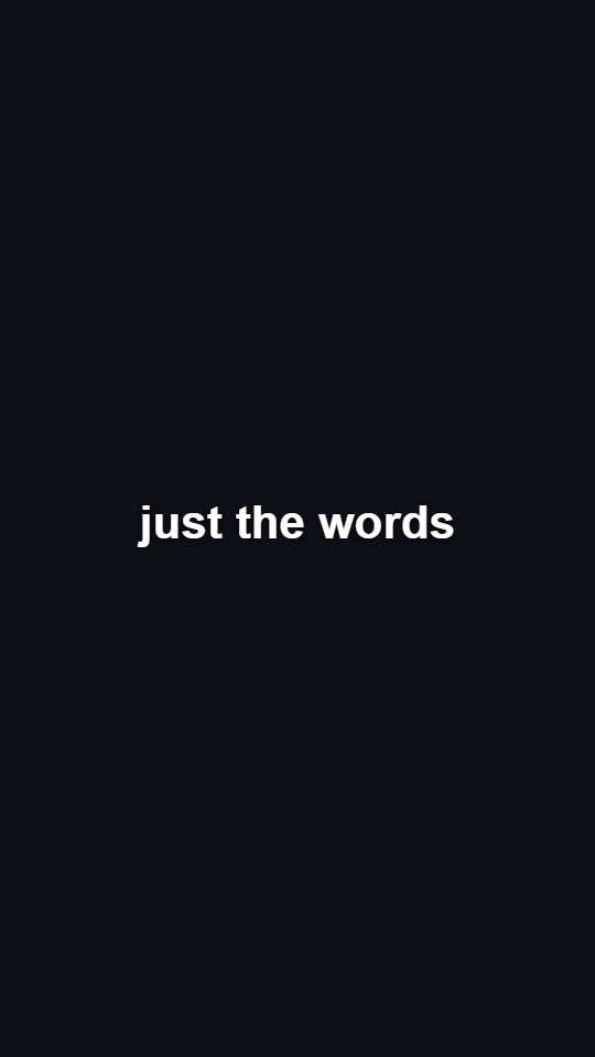 Minimal subtitles — the words “just the words” burned into a 9:16 video frame